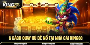 6 Cách Quay Hũ Dễ Nổ Tại Nhà Cái King88