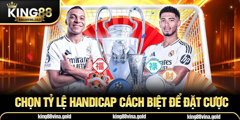 Chọn tỷ lệ Handicap cách biệt để đặt cược