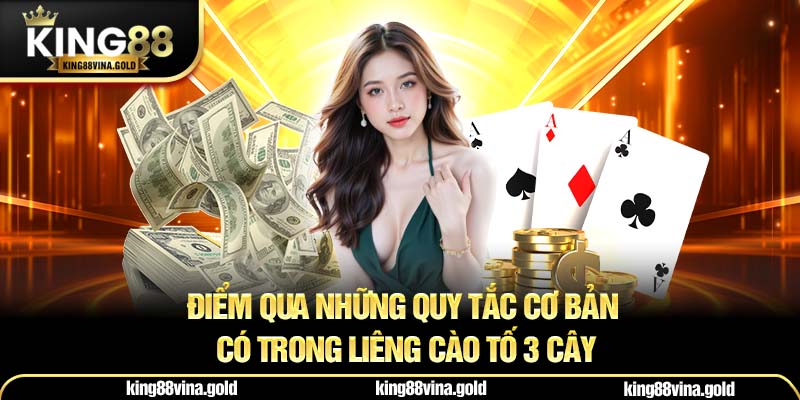 Điểm qua những quy tắc cơ bản có trong Liêng Cào Tố 3 Cây