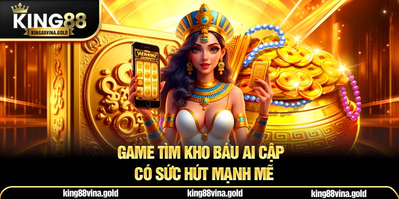 Game tìm kho báu Ai Cập có sức hút mạnh mẽ