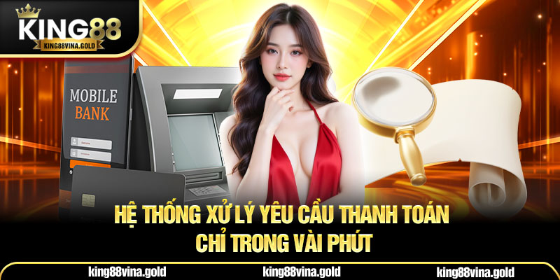 Hệ thống xử lý yêu cầu thanh toán chỉ trong vài phút