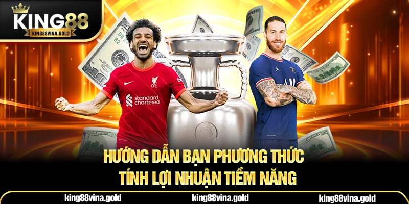 Hướng dẫn bạn phương thức tính lợi nhuận tiềm năng 