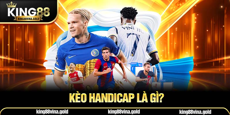 Kèo Handicap Là Gì?