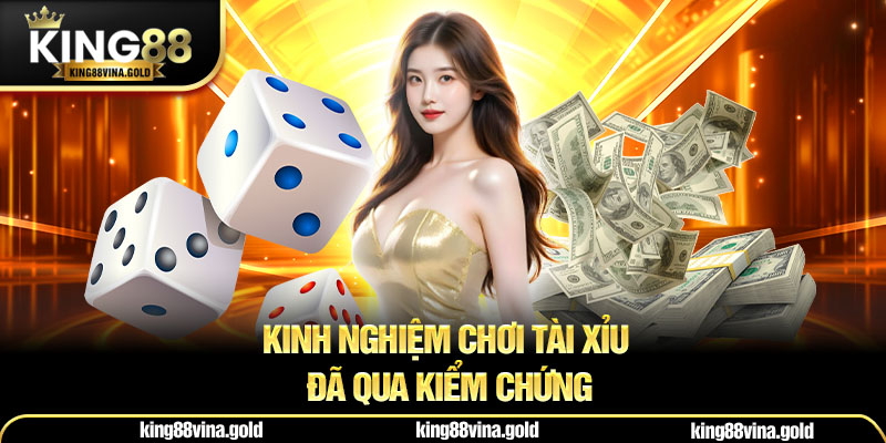 Kinh nghiệm chơi Tài Xỉu đã qua kiểm chứng 