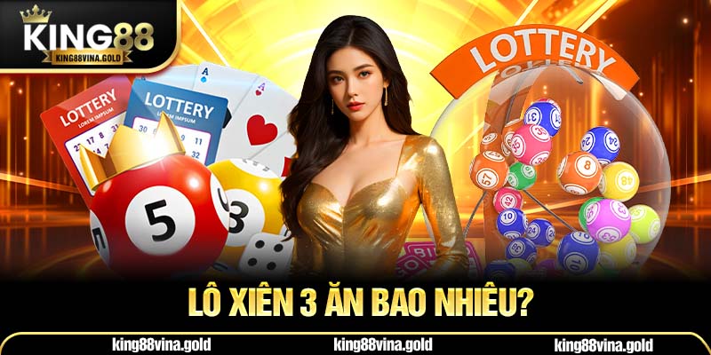 Lô Xiên 3 Ăn Bao Nhiêu?