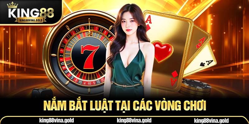 Nắm bắt luật tại các vòng chơi