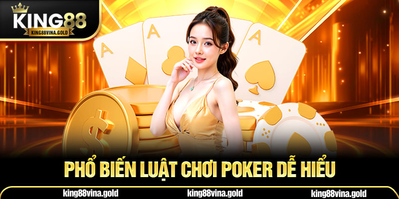 Phổ biến luật chơi Poker dễ hiểu