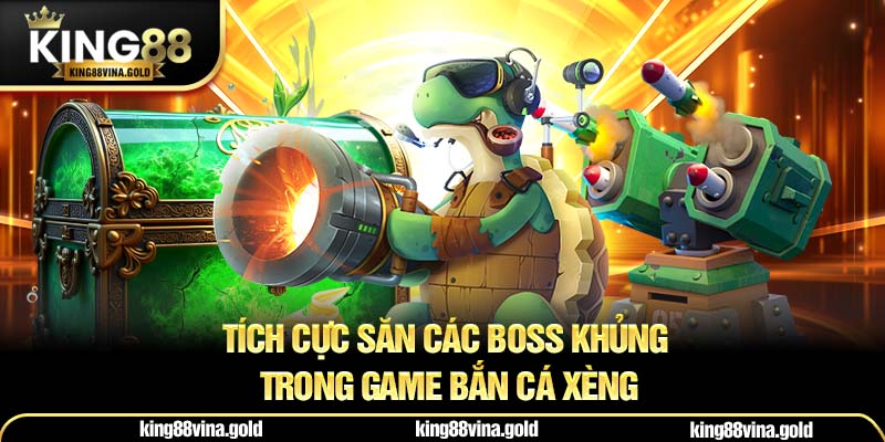 Tích cực săn các boss khủng trong game