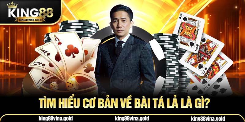 Tìm hiểu cơ bản về bài tá lả là gì?