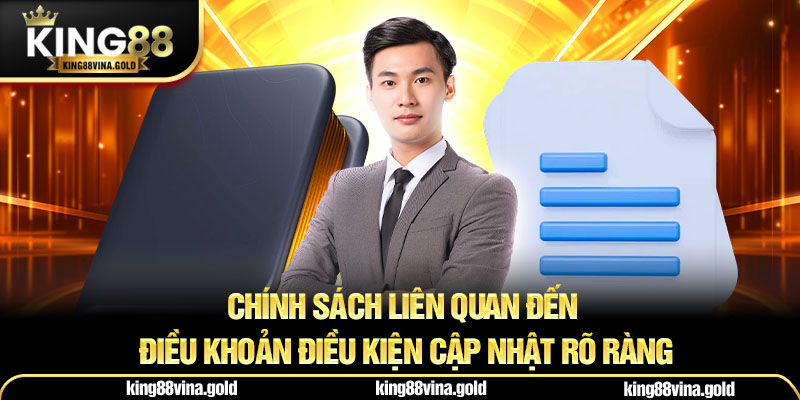 Chính sách liên quan đến điều khoản điều kiện cập nhật rõ ràng