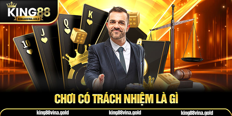 Chơi có trách nhiệm là gì 