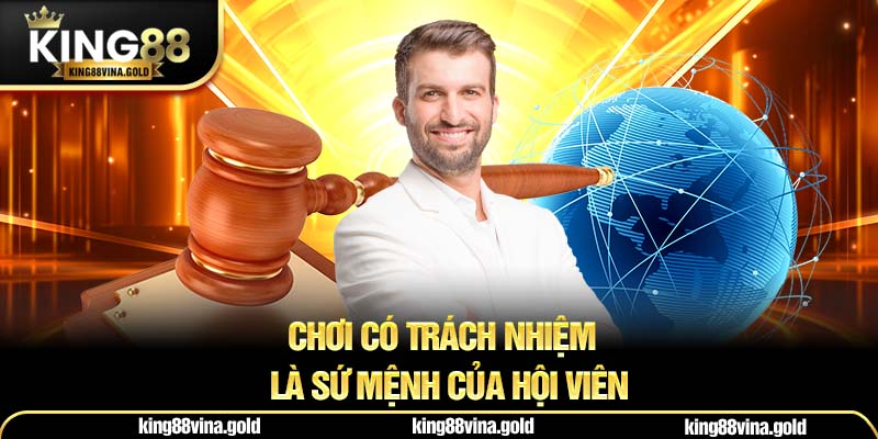 Chơi có trách nhiệm là sứ mệnh của hội viên
