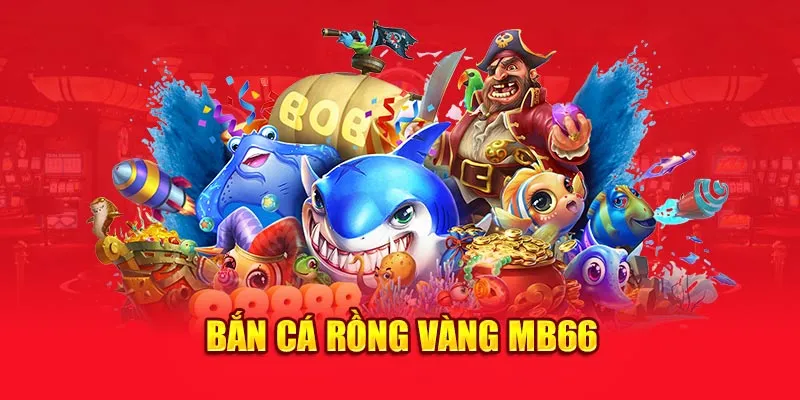 Bắn cá rồng vàng MB66