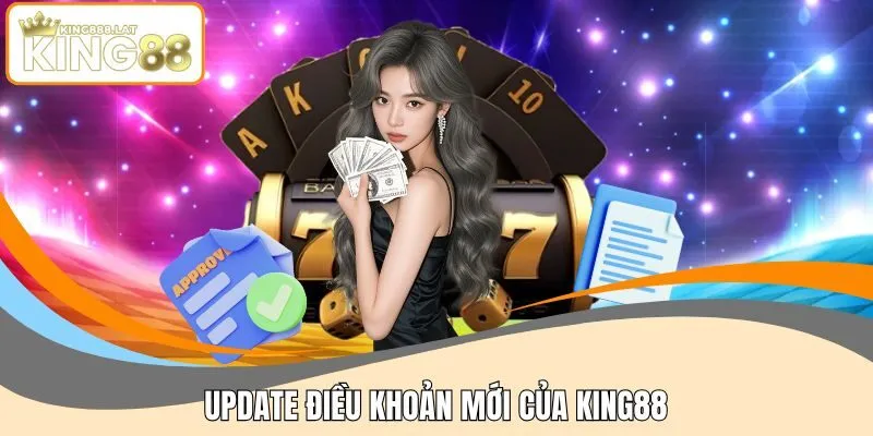 Update điều khoản mới của KING88